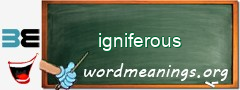 WordMeaning blackboard for igniferous